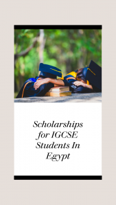 Scholarships for IGCSE Students In Egypt